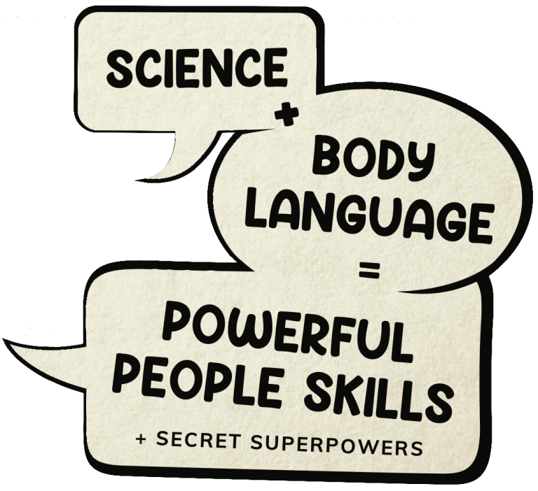 Science + Body Language = Powerful People Skills