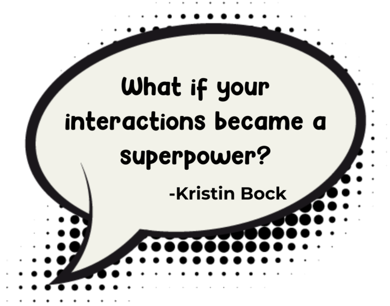 What if your interactions became a superpower?