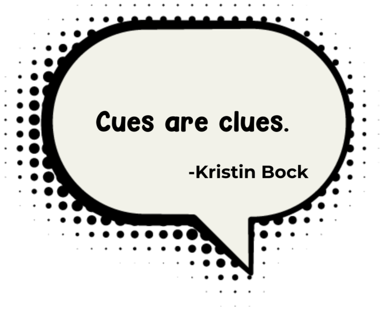 Cues are clues.