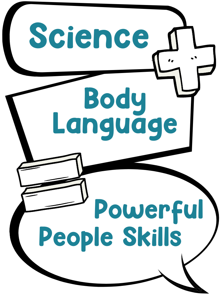 Science + Body Language = Powerful People Skills