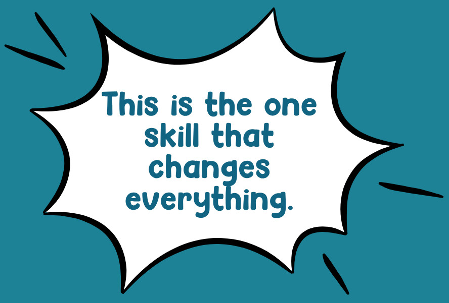 This is the one skill that changes everything